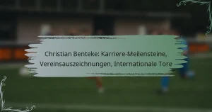 Christian Benteke: Karriere-Meilensteine, Vereinsauszeichnungen, Internationale Tore