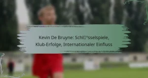 Kevin De Bruyne: Schlüsselspiele, Klub-Erfolge, Internationaler Einfluss
