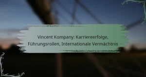 Vincent Kompany: Karriereerfolge, Führungsrollen, Internationale Vermächtnis