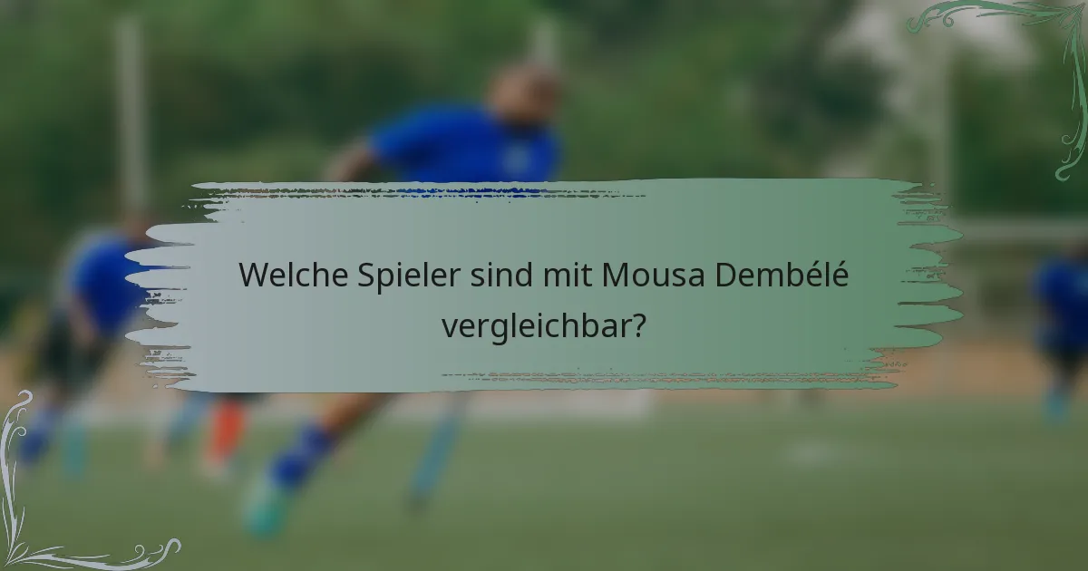 Welche Spieler sind mit Mousa Dembélé vergleichbar?