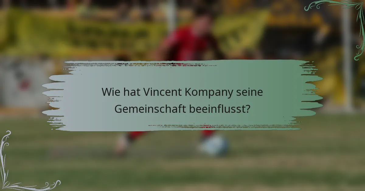 Wie hat Vincent Kompany seine Gemeinschaft beeinflusst?